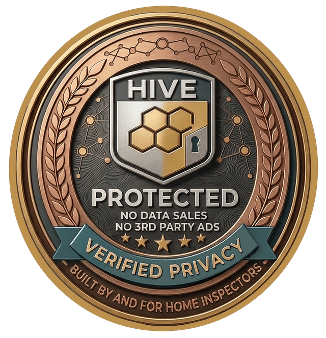 Hive Protected – No Data Sales, No 3rd Party Ads, Verified Privacy, Built by and for Home Inspectors